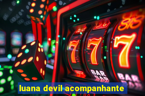 luana devil acompanhante